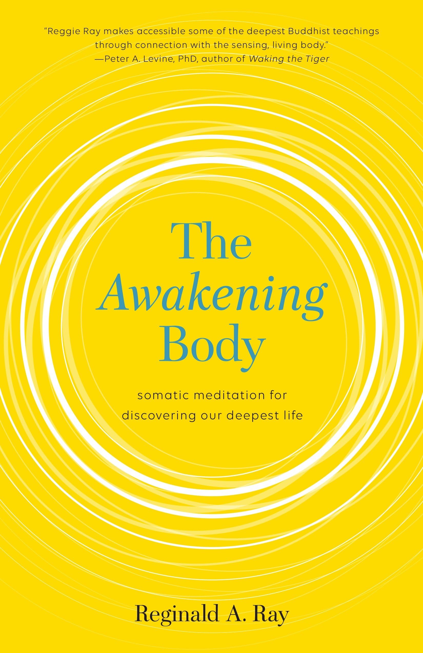 The Awakening Body: Somatic Meditation for Discovering Our Deepest Life