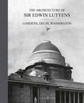 The Architecture of Sir Edwin Lutyens: Volume 2: Gardens, Delhi, Washington (2)