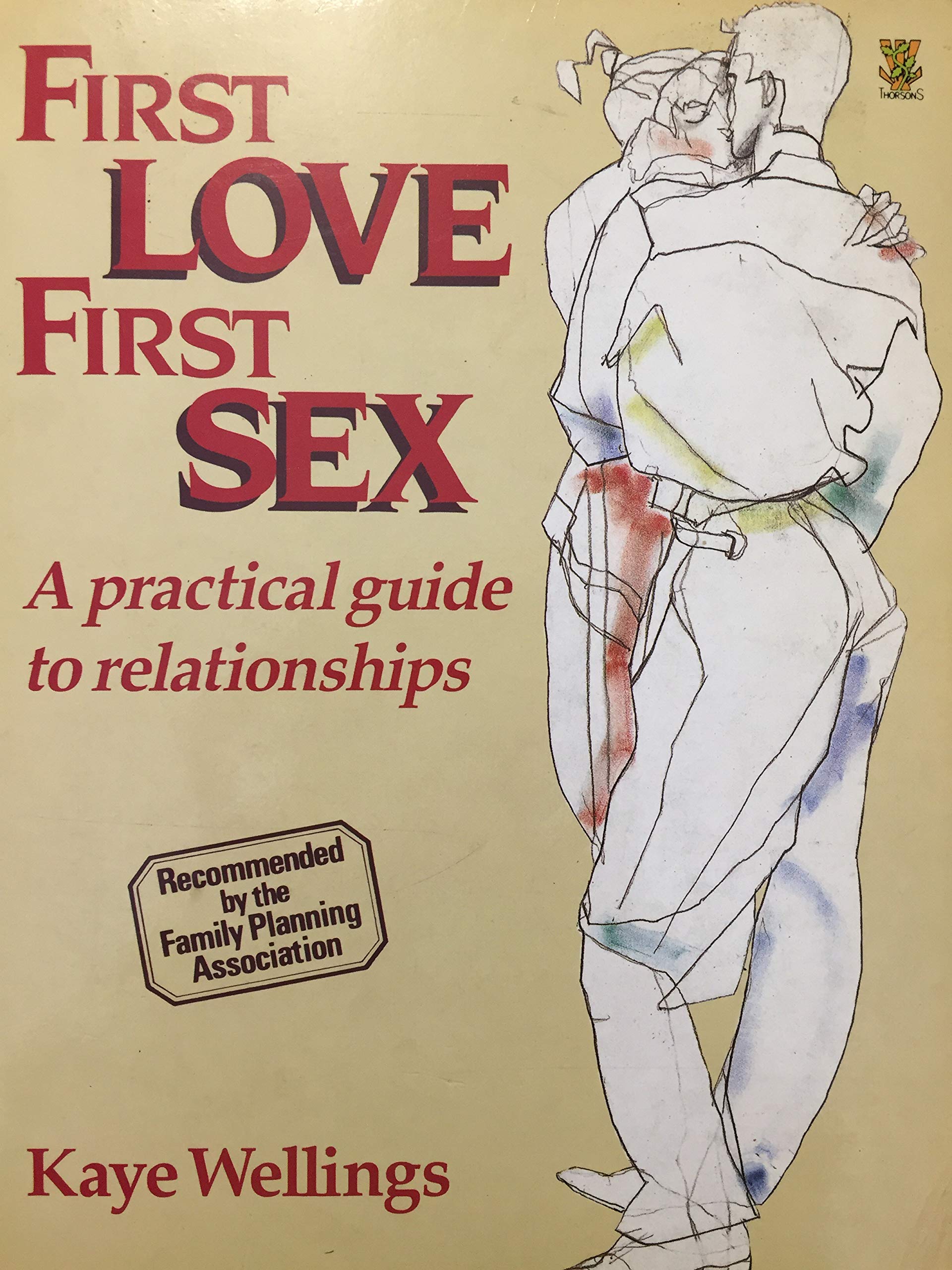 FIRST LOVE FIRST SEX A PRACTICAL GUIDE TO RELATIONSHIPS (HB 1986)