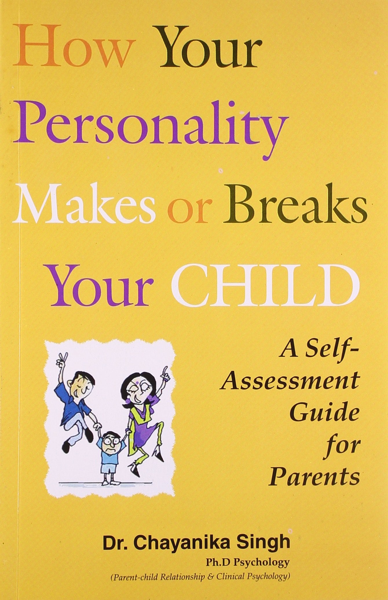 How Your Personality Makes Or Breaks Your Child  A Self Assessment Guide For Parents
