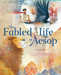 The Fabled Life of Aesop: The extraordinary journey and collected tales of the worlds greatest storyteller