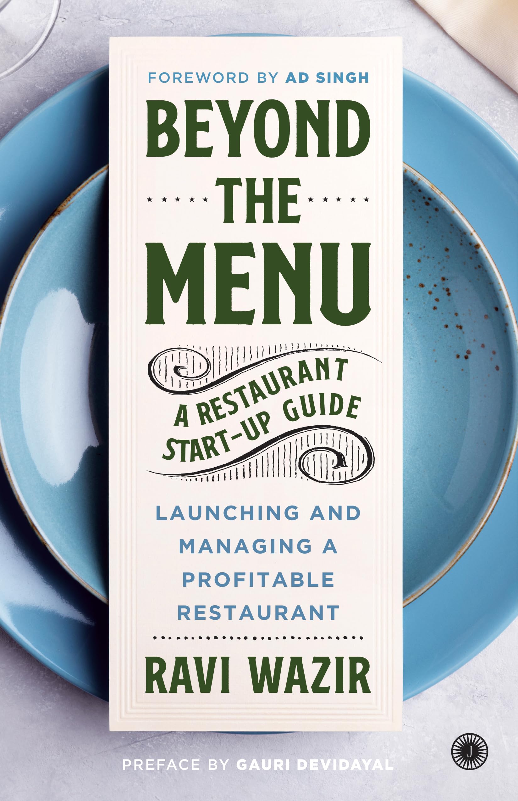 Beyond the Menu: A Restaurant Startup Guide: Launching and Managing a Profitable Restaurant