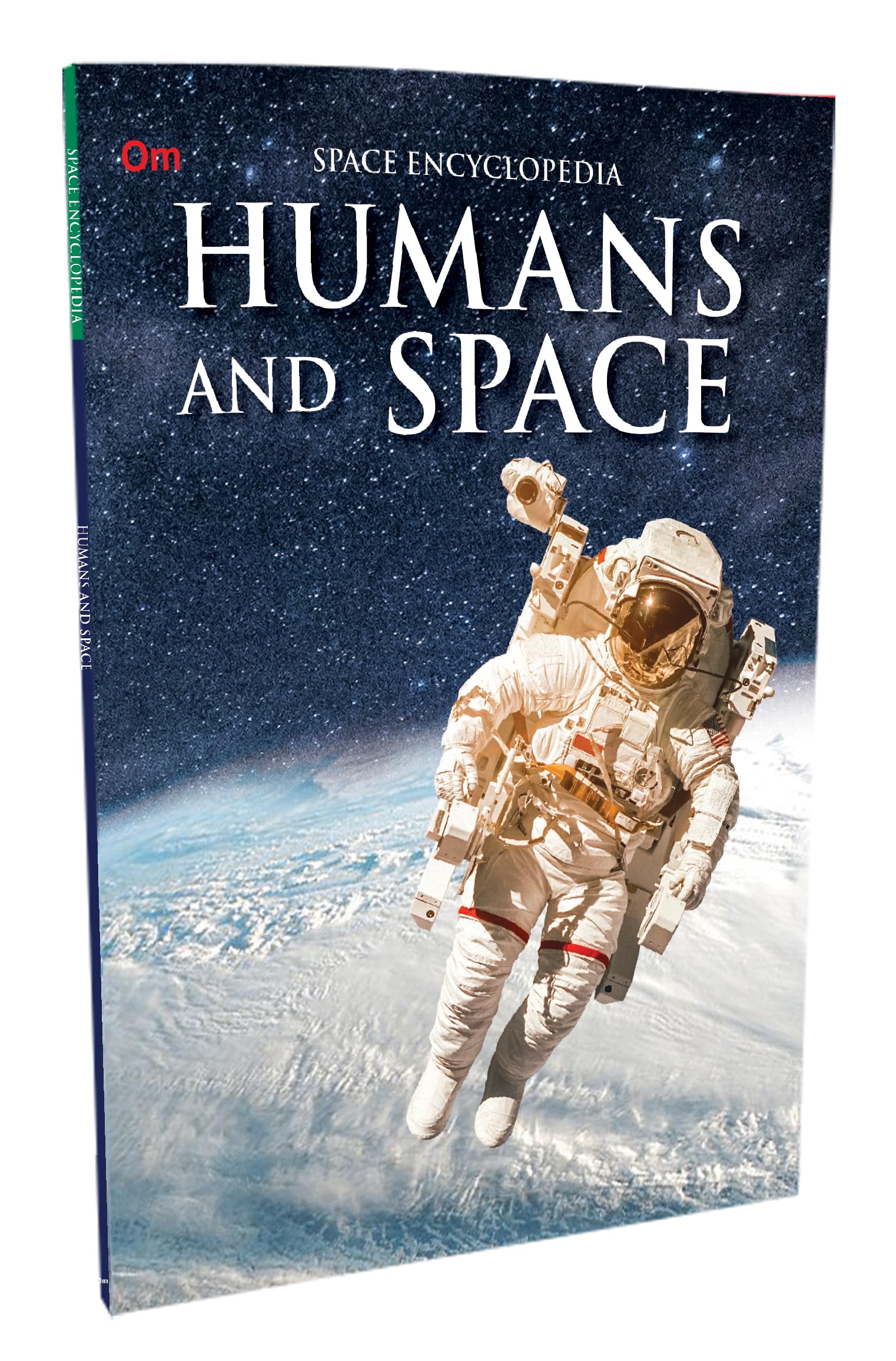 Humans and Space: The Ultimate Space Encyclopedia | Journey Through Space Exploration | Astronomy & Technology | Missions & Life