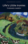 Lifes Little Ironies (Wordsworth Classics)