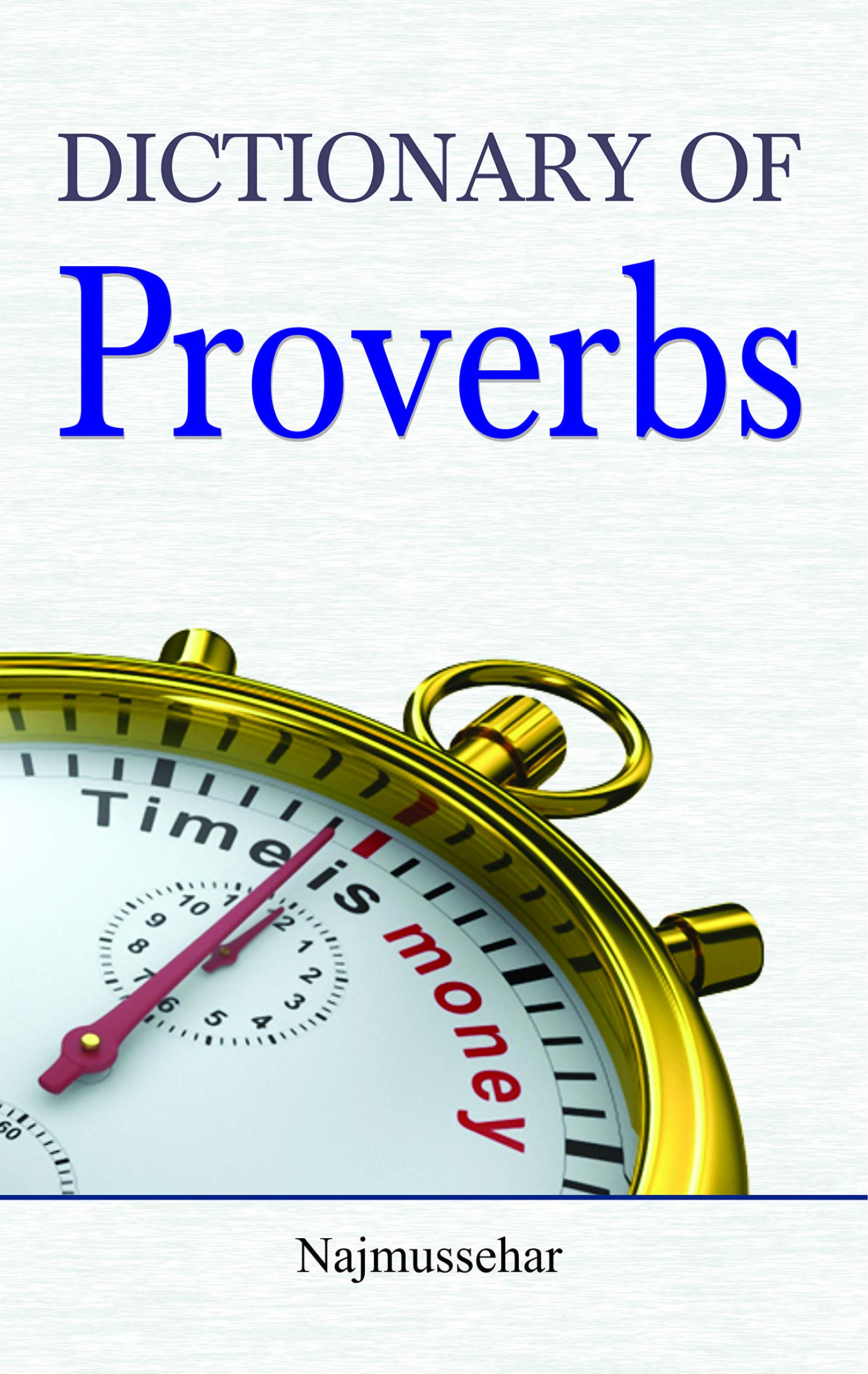 Dictionary of Proverbs: Quotes on Leadership, Intelligence, SelfGrowth, and Mental Strength for Everyday Life