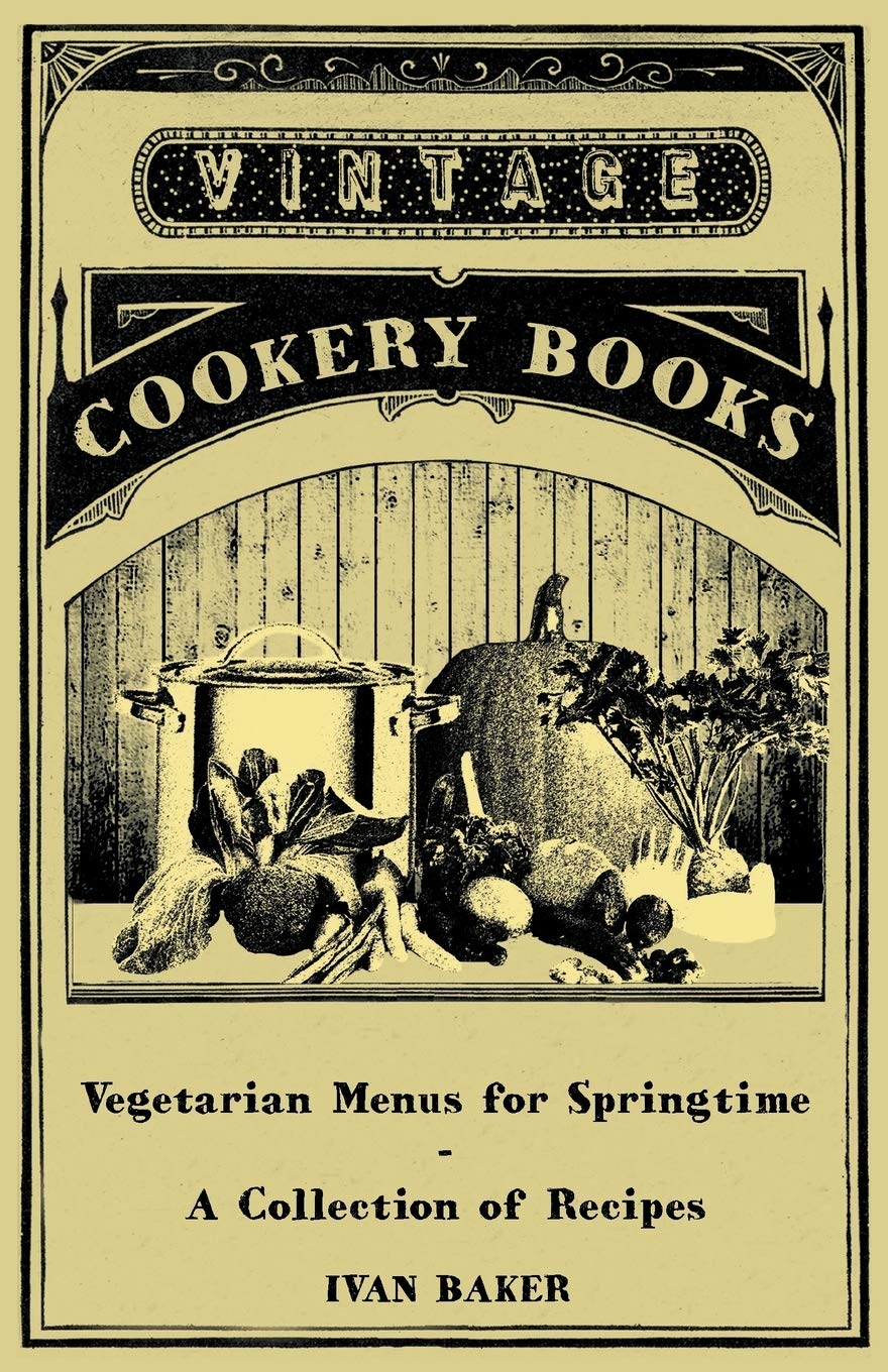 Vegetarian Menus for Springtime  A Collection of Recipes