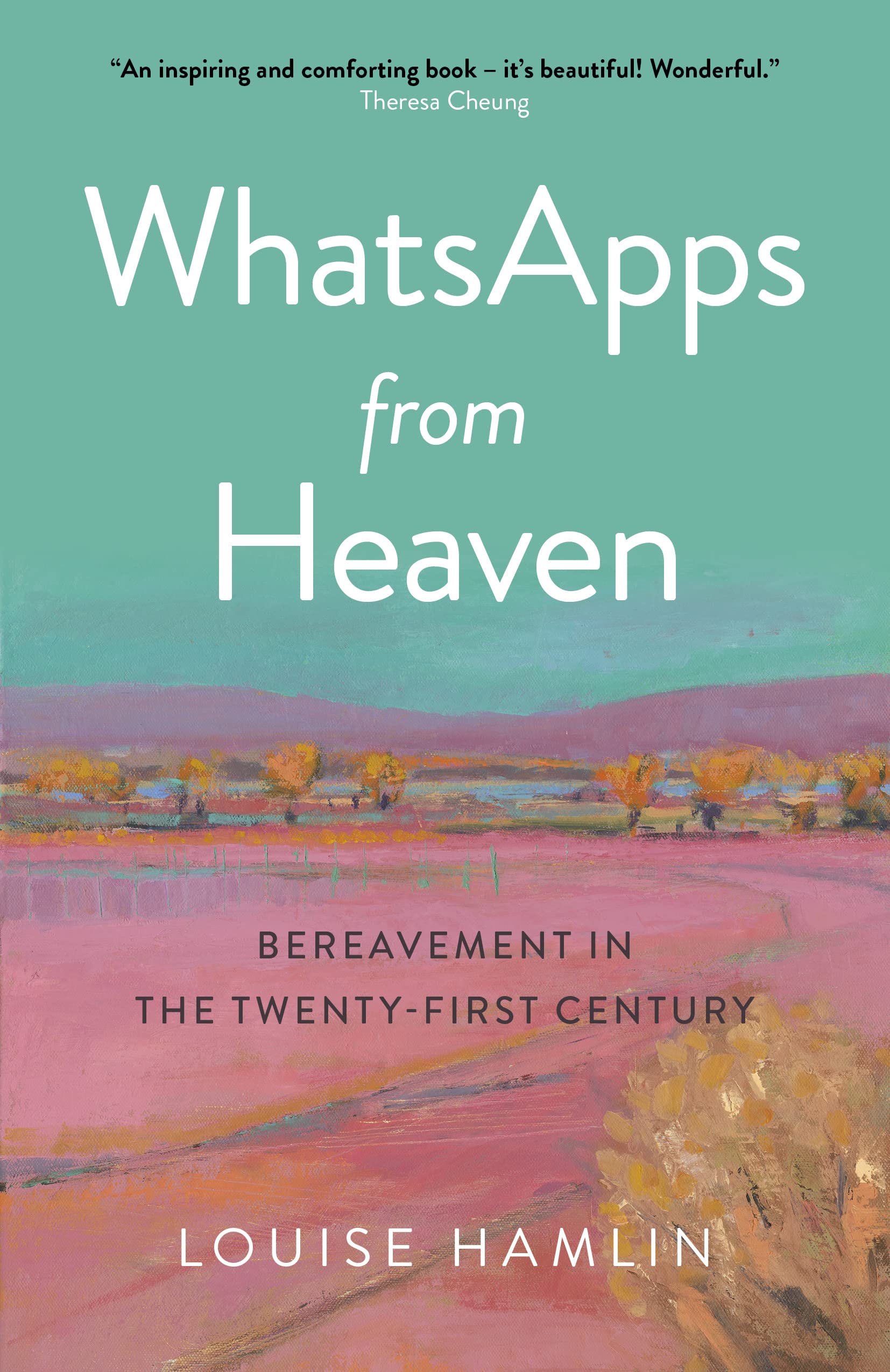 WhatsApps from Heaven: Bereavement in the Twentyfirst Century (Obooks; Spirituality)