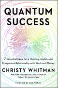 Quantum Success, Christy Whitman