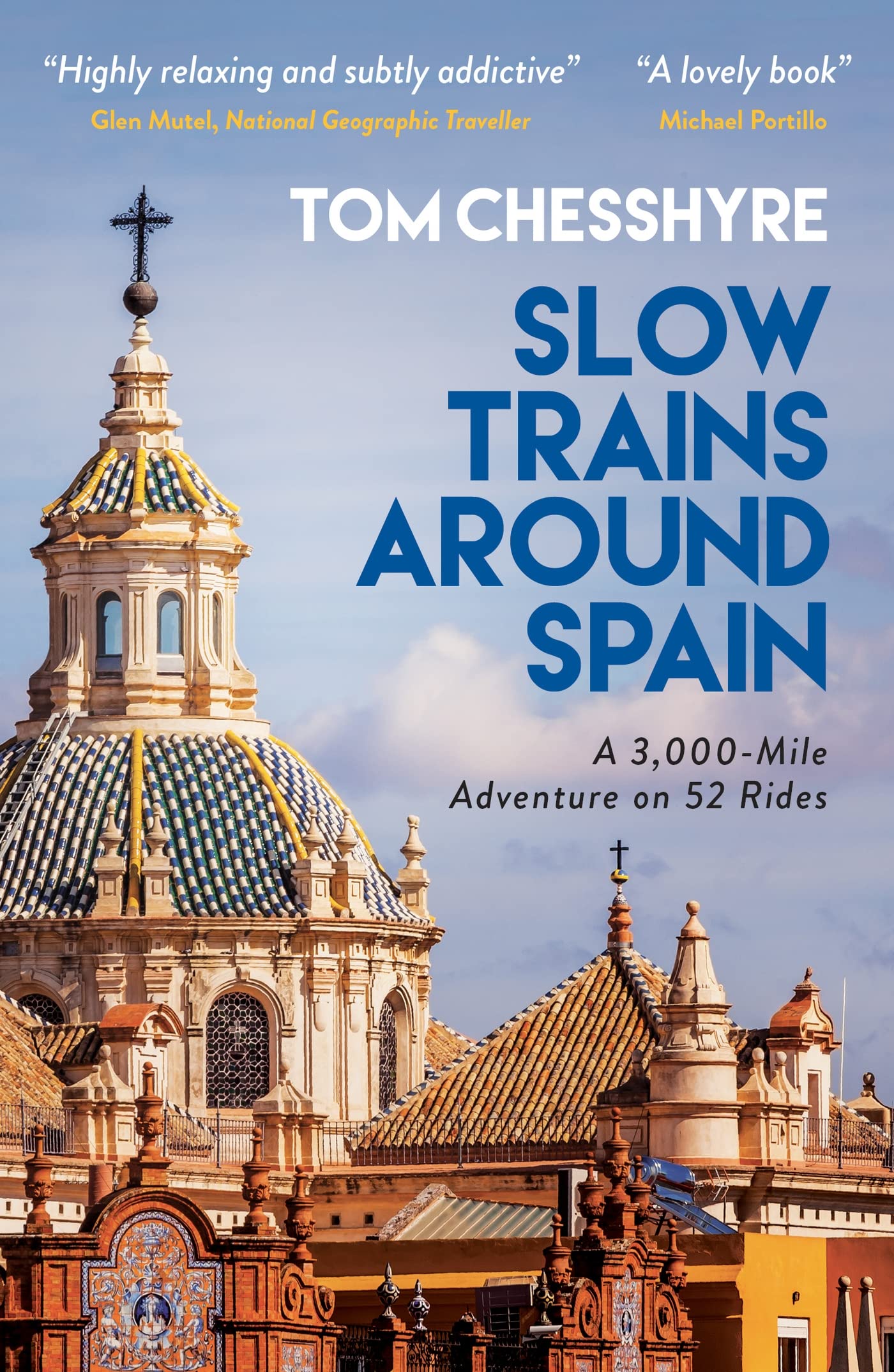 Slow Trains Around Spain: A 3,000Mile Adventure on 52 Rides