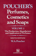 PERFUMES, COSMETICS AND SOAPS, VOLUME. II: THE PRODUCTION, MANUFACTURE AND APPLICATION OF PERFUMES, 9TH EDITION
