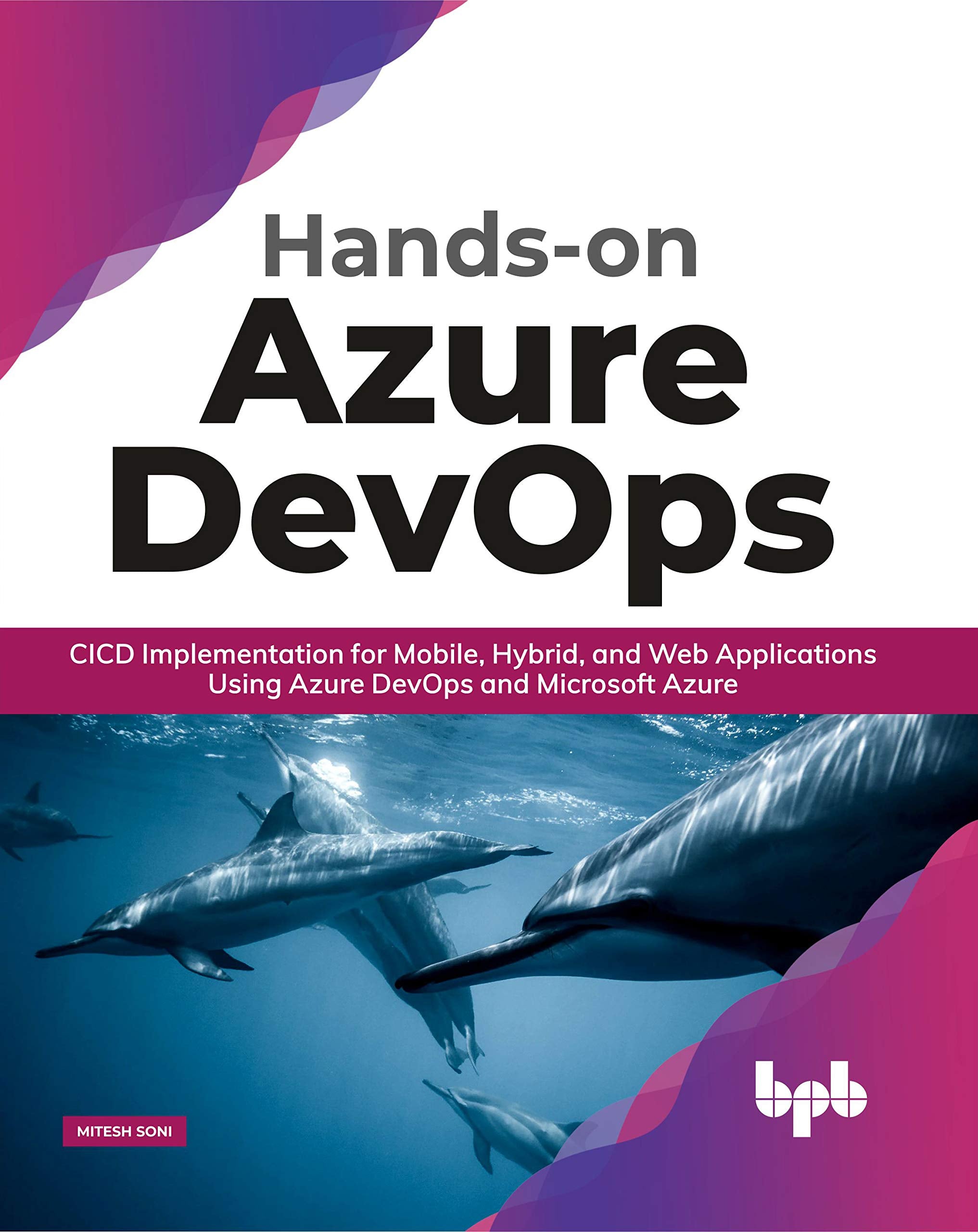 Handson Azure DevOps: CICD Implementation for Mobile, Hybrid, and Web Applications Using Azure DevOps and Microsoft Azure (Engl