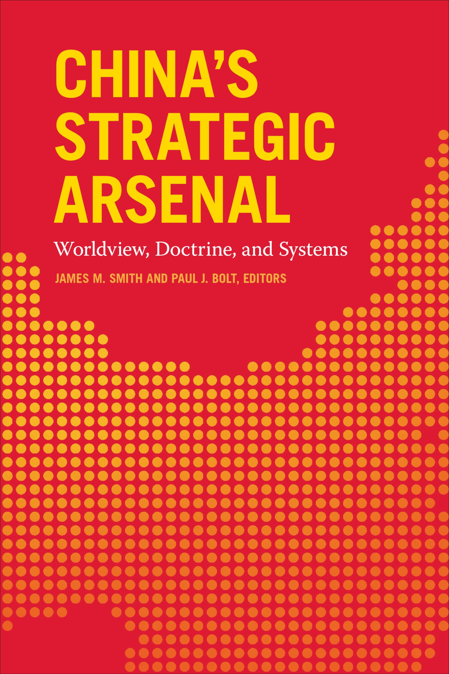 ChinaS Strategic Arsenal: Worldview, Doctrine, And Systems