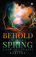 Behold, it will Spring : A new ray of Hope