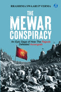 The Mewar Conspiracy: An Epic Saga of How the Rajputs Defeated Aurangzeb | A true historical account of an epic love story that 