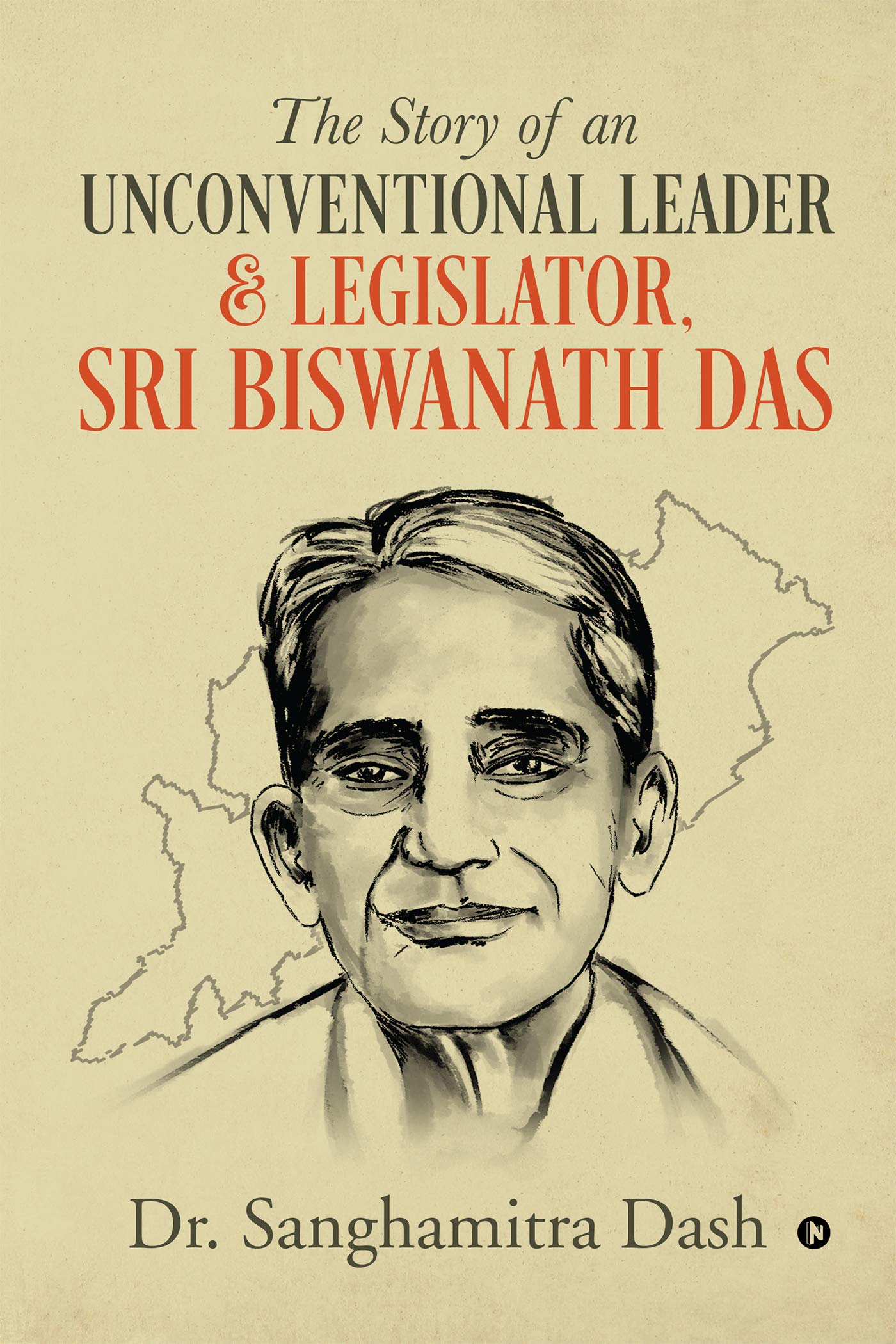 The Story Of An Unconventional Leader & Legislator, Sri Biswanath Das