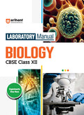 Arihant Laboratory Manual Biology for CBSE Class XII (12th) | Complete Practical Book with Experiments, Viva Voce Questions & An