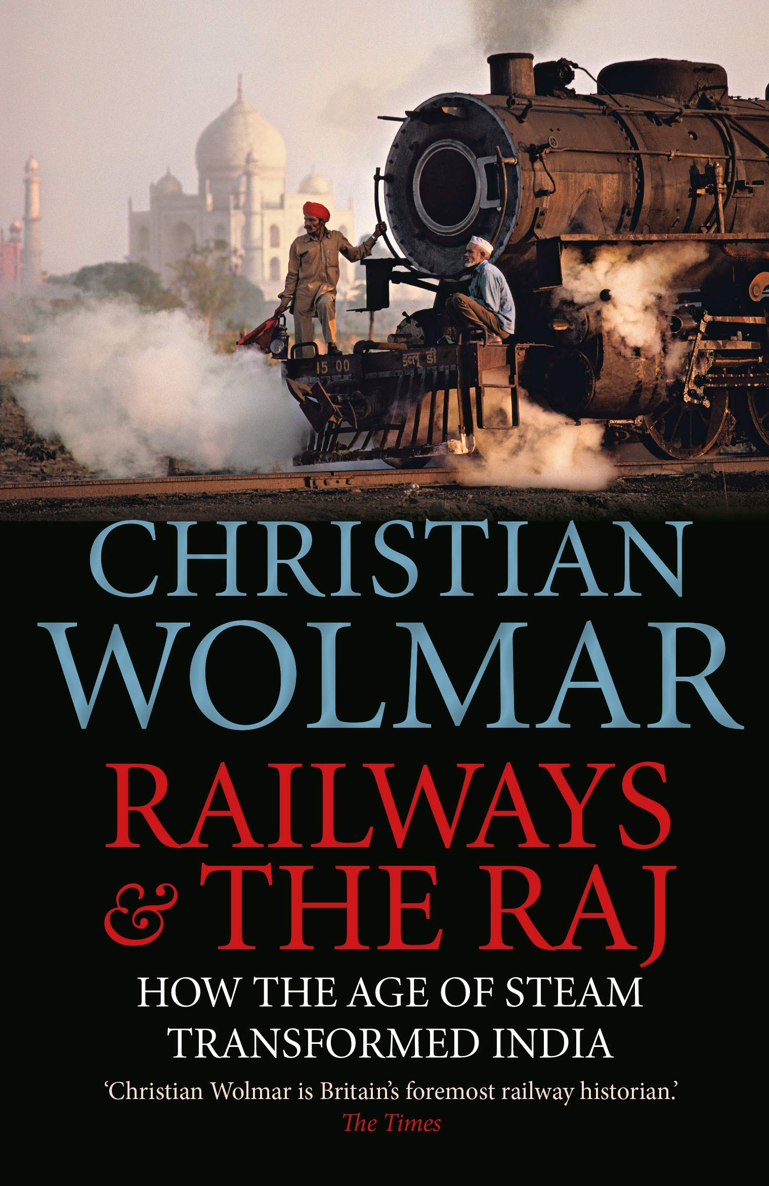 Railways & The Raj: How the Age of Steam Transformed India