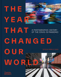 Year That Changed Our World: A Photographic History of the Covid19 Pandemic