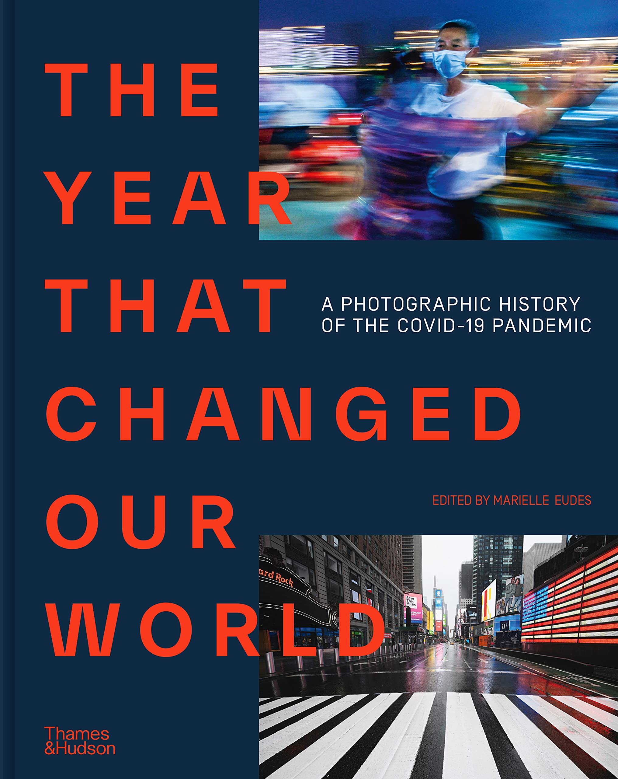Year That Changed Our World: A Photographic History of the Covid19 Pandemic