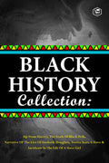 Black History Collection (Slave Narratives Collections): Up From Slavery, The Souls of Black Folk, Narrative of the live of Fred