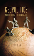 Geopolitcs And The Quest For Dominance