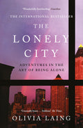 The Lonely City: Adventures in the Art of Being Alone [Paperback] Olivia Laing