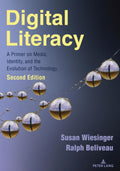 Digital Literacy: A Primer on Media, Identity, and the Evolution of Technology, Second Edition