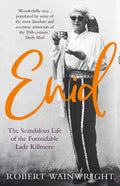 Enid: The Scandalous HighSociety Life Of The Formidable Lady Killmore