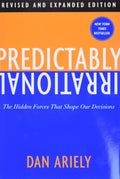 Predictably Irrational, Revised and Expanded Edition: The Hidden Forces That Shape Our Decisions