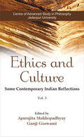 Ethics and Culture: Some Contemporary Indian Reflections: Vol3