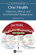 One Health: Veterinary, Ethical and Environmental Perspectives (CRC One Health One Welfare)