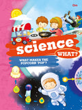 Encyclopedia: Science What? (Questions and Answers)