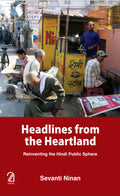 Headlines From The Heartland: Reinventing The Hindi Public Sphere