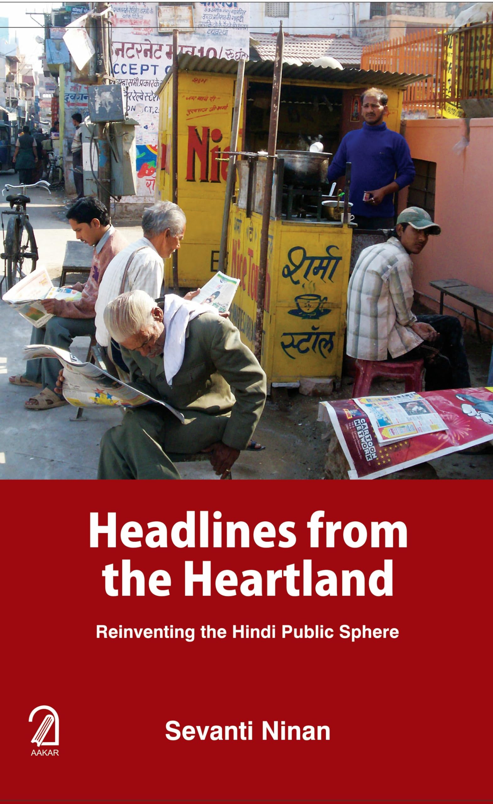 Headlines From The Heartland: Reinventing The Hindi Public Sphere