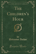 The Childrens Hour (Classic Reprint)