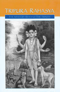 Tripura Rahasya: The Mystery beyond the Trinity