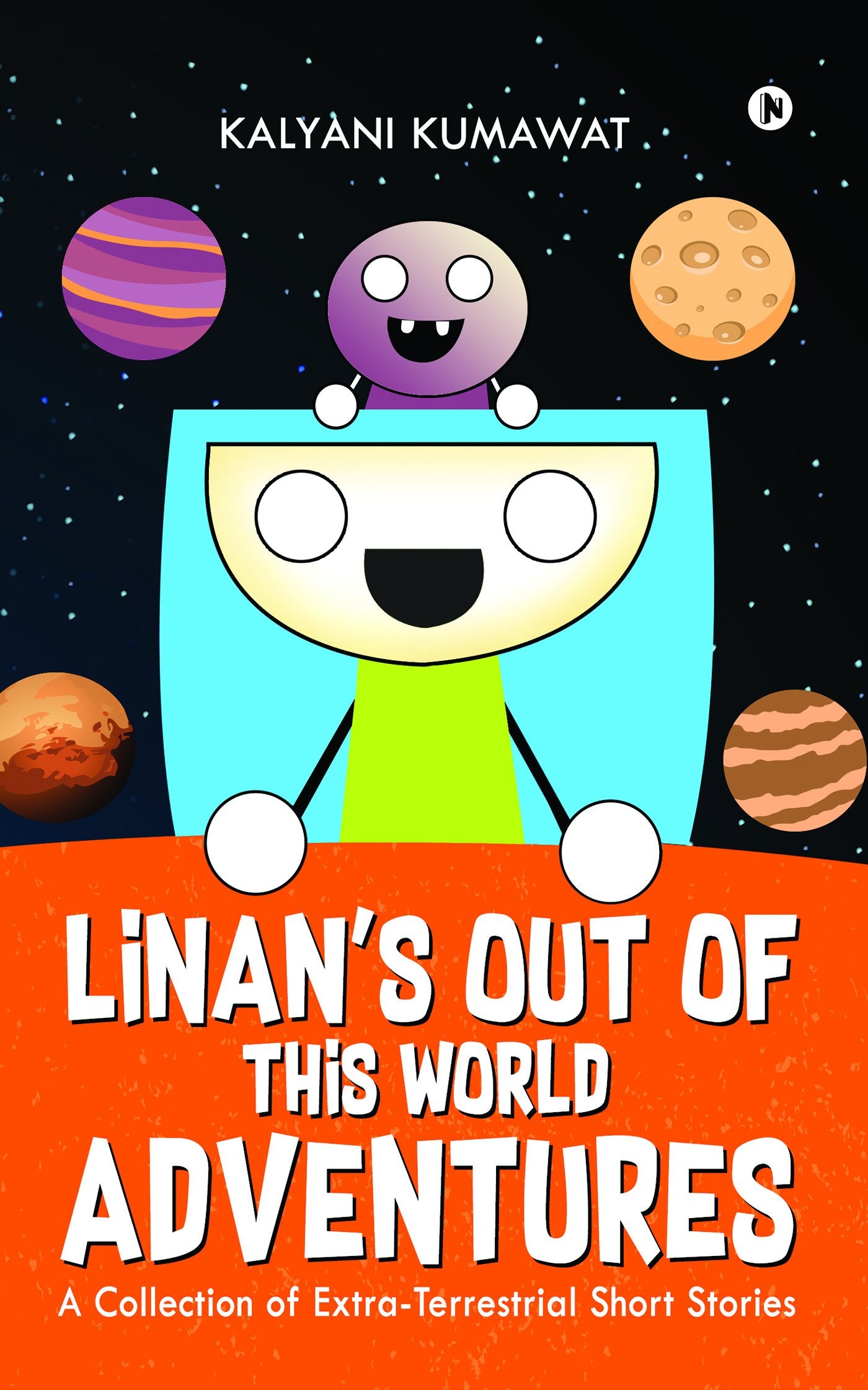 Linans OutOfThisWorldAdventures : A Collection of ExtraTerrestrial Short Stories