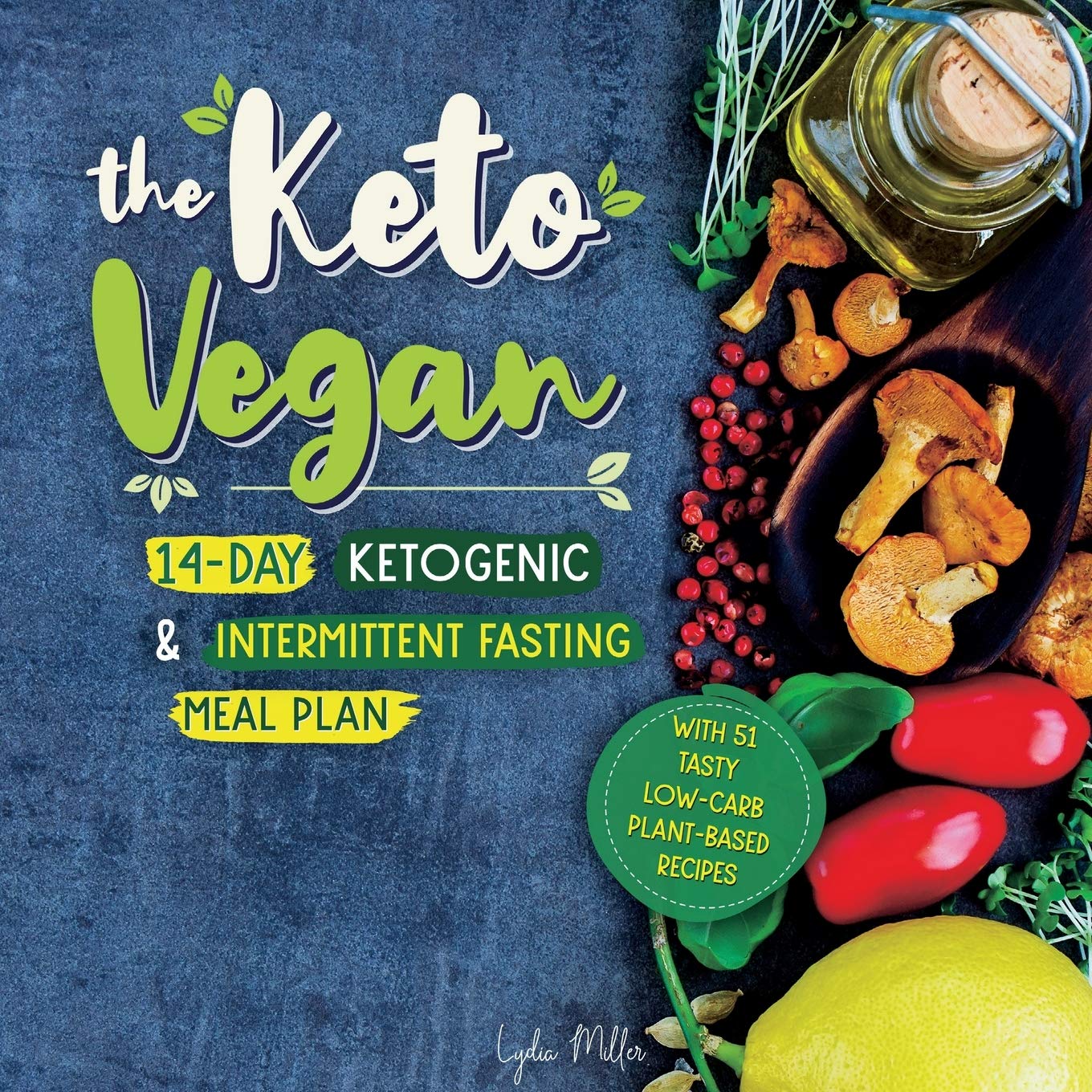 The Keto Vegan: 14Day Ketogenic & Intermittent Fasting Meal Plan (With 51 Tasty LowCarb PlantBased Recipes) (Vegetarian Weigh