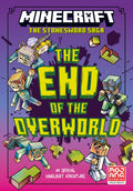 Minecraft: The End Of The Overworld!: Official Illustrated ChildrenS Gaming Fiction Series  Perfect For Fans Of A Minecraft Movi