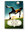 Pel: A Complete Biography (The King of Football)