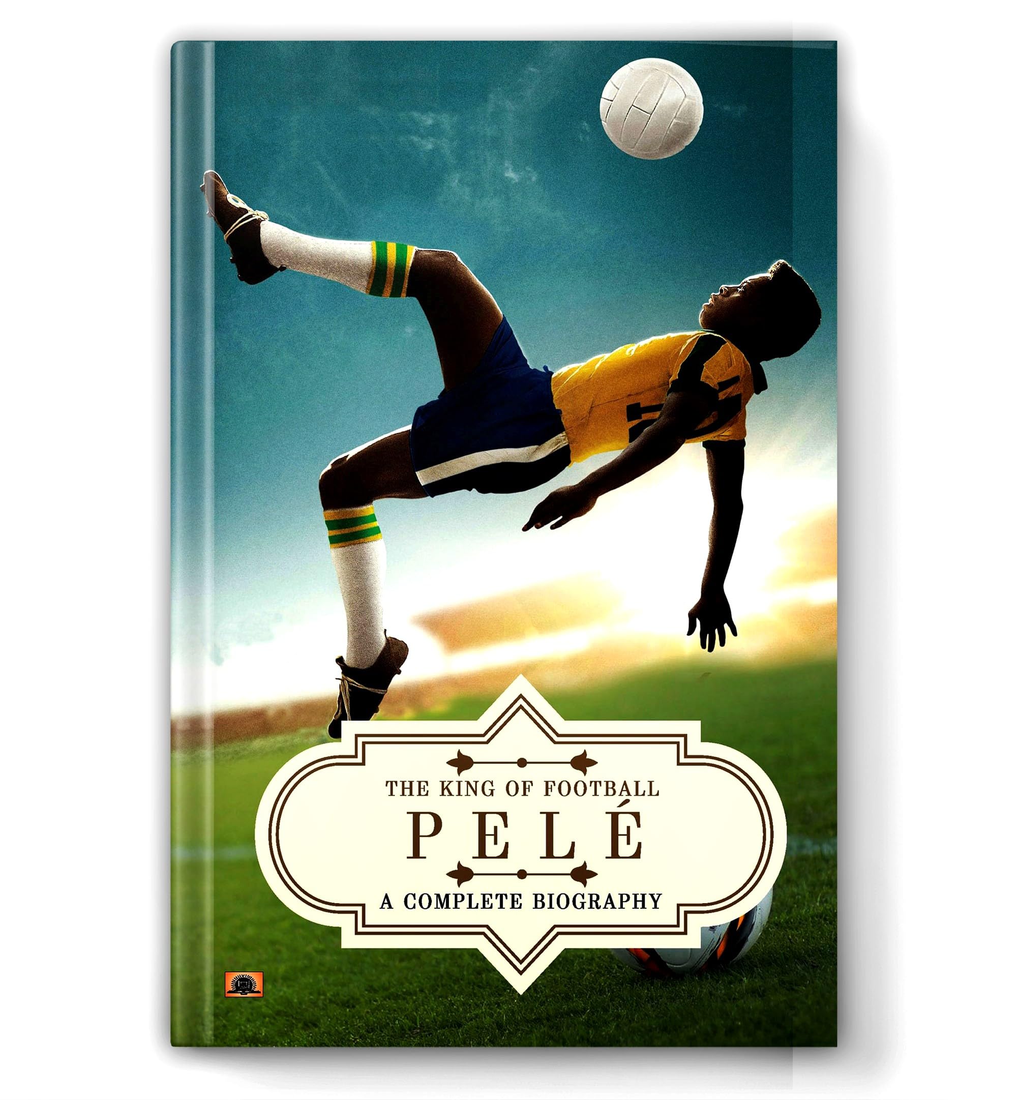 Pel: A Complete Biography (The King of Football)