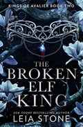 The Broken Elf King : The Kings of Avalier (2): The TikTok fantasy romance sensation for 2023: Book 2
