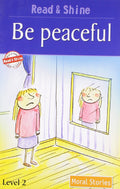 Be Peaceful  Read & Shine: Level 2 (Read and Shine: Moral Readers)