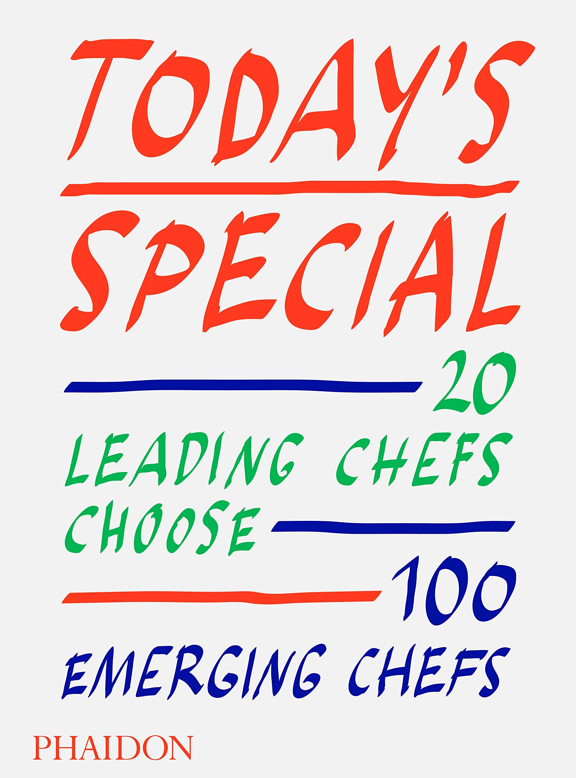 Todays Special: 20 Leading Chefs Choose 100 Emerging Chefs