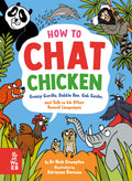 What on Earth Books How to Chat Chicken, Gossip Gorilla, Babble Bee, Gab Gecko and Talk in 66 Other Animal Languages.
