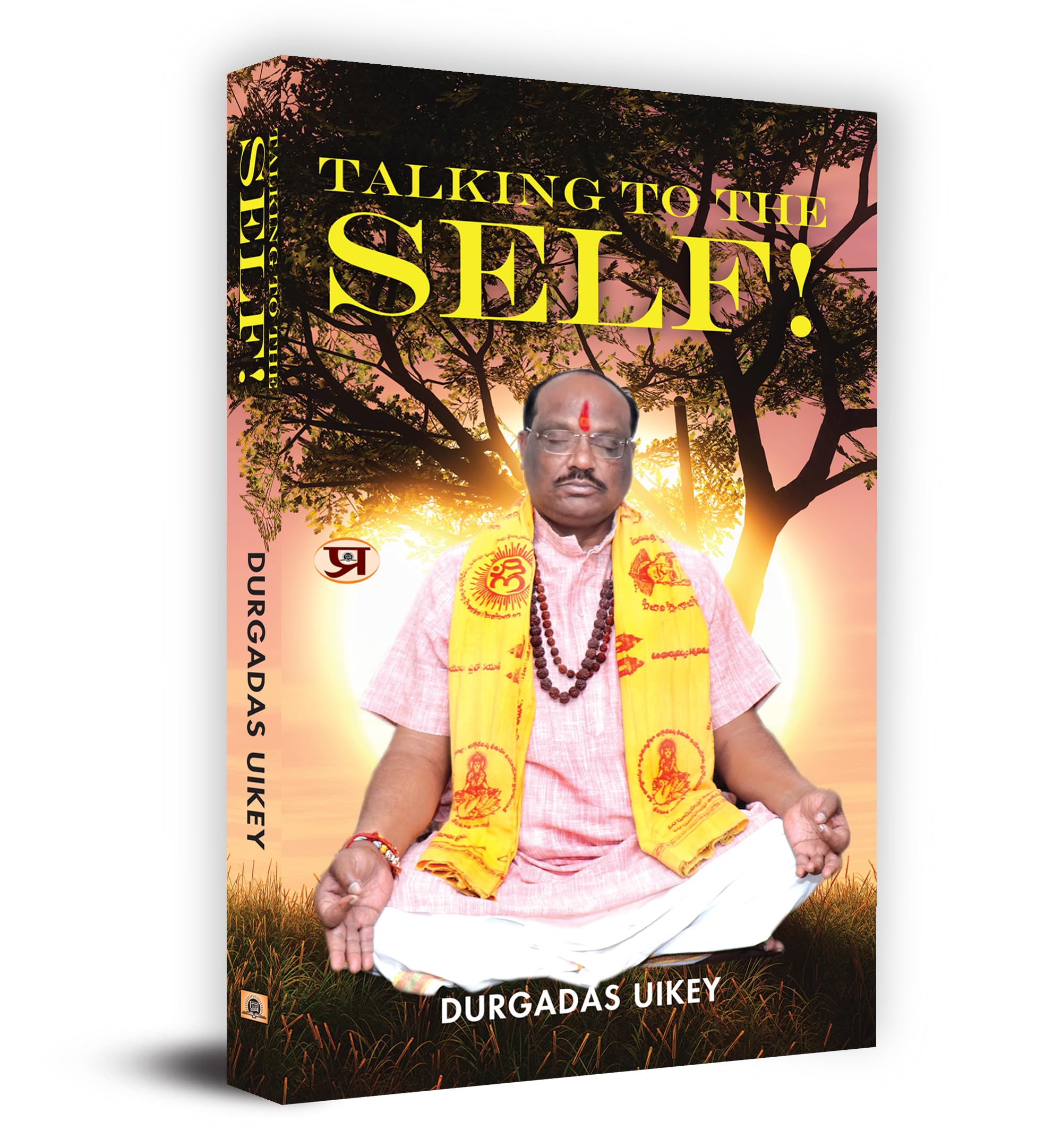 Talking to the Self!: A Journey of Inner Dialogue, Healing, and SelfDiscovery | By Durgadas Uikey