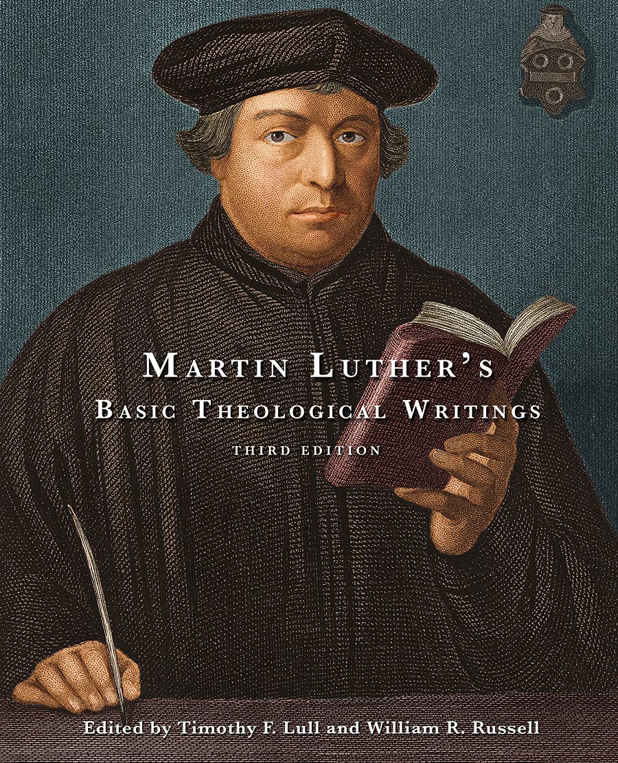 Martin Luthers Basic Theological Writings: Third Edition