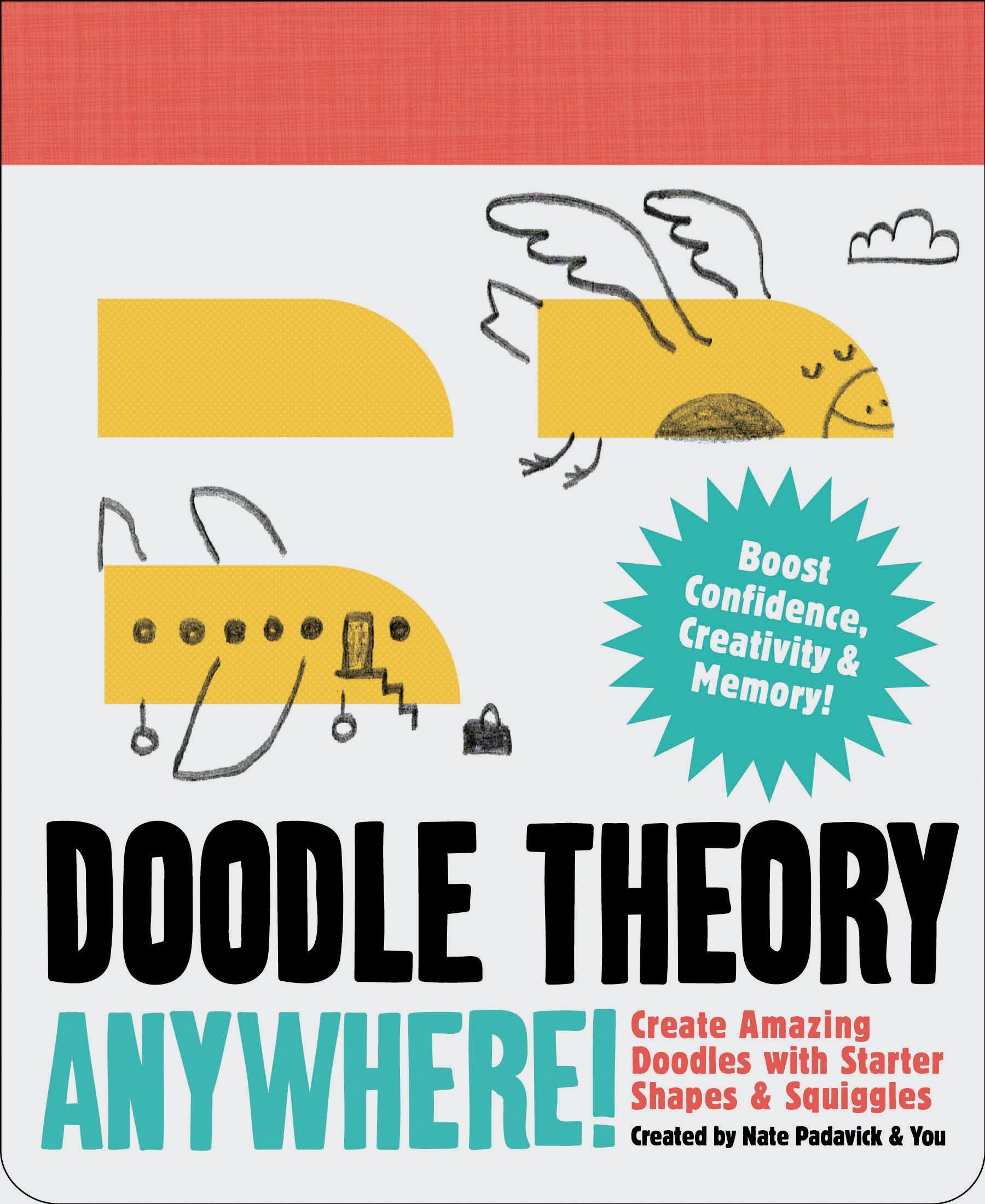 Doodle Theory Anywhere!: Create Amazing Doodles with Starter Shapes & Squiggles (Doodle Books for Adults, Coloing Book for Adult