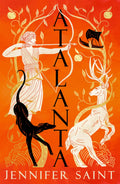 Atalanta: The dazzling story of the only female Argonaut: In a world of heroes, meet Greek mythologys fiercest heroine