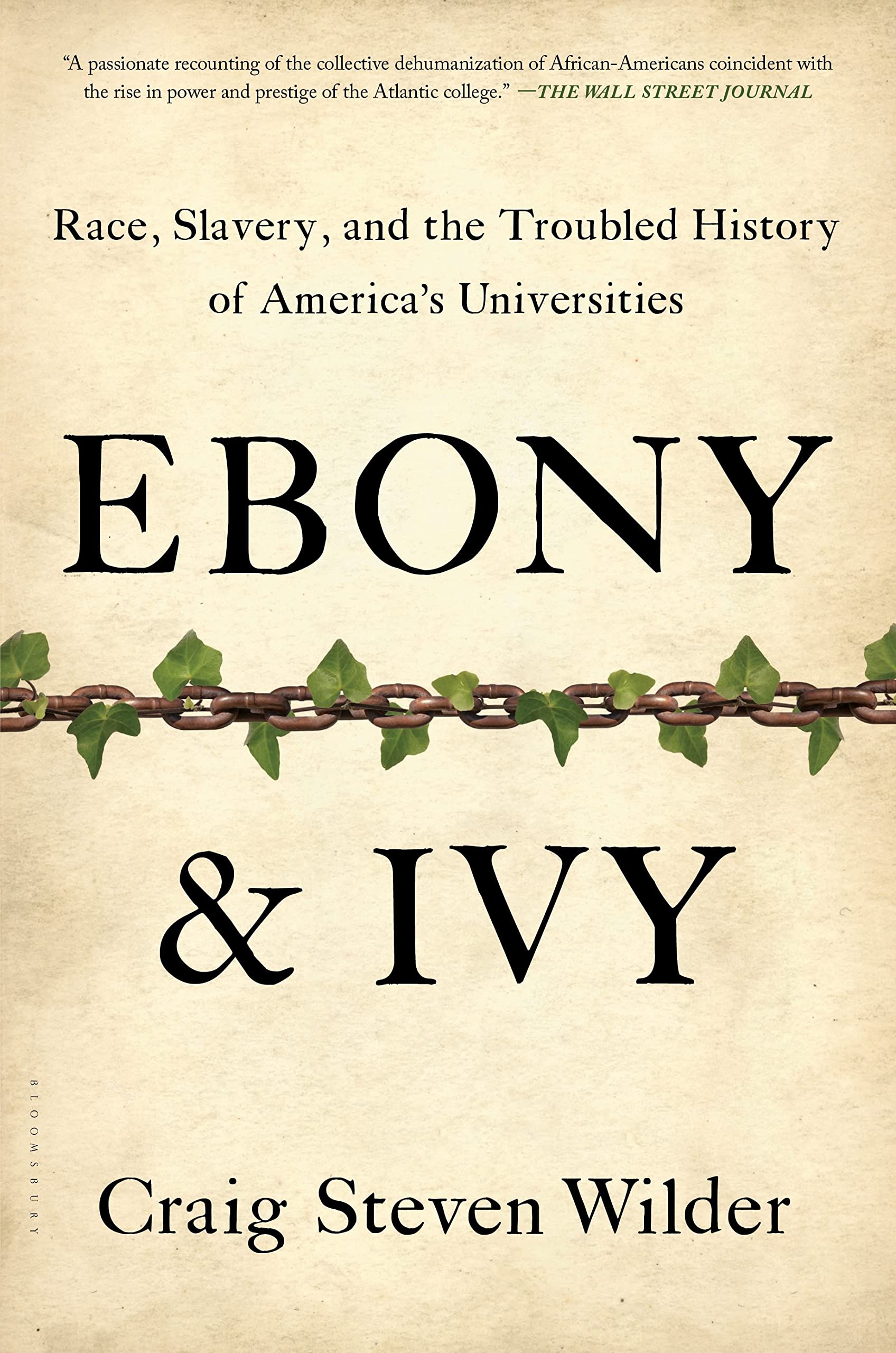 Ebony and Ivy: Race, Slavery, and the Troubled History of Americas Universities